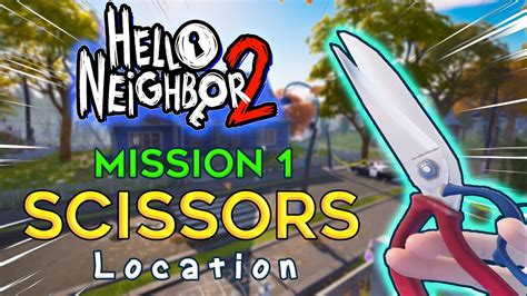 where are the scissors in hello neighbor 2|Hello Neighbor 2